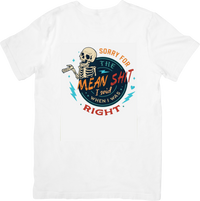 Thumbnail for Sorry For The Mean Stuff I Said When I Was Right T-Shirt | Funny Sarcastic Skeleton Graphic Tee