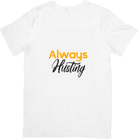Thumbnail for Always Hustling T-Shirt | Motivational Typography Graphic Tee | Entrepreneur Hustle Gift