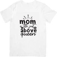 Thumbnail for Mom A Title Just Above Queen T-Shirt | Cute Crown Black Script Graphic Tee | Mom Gift